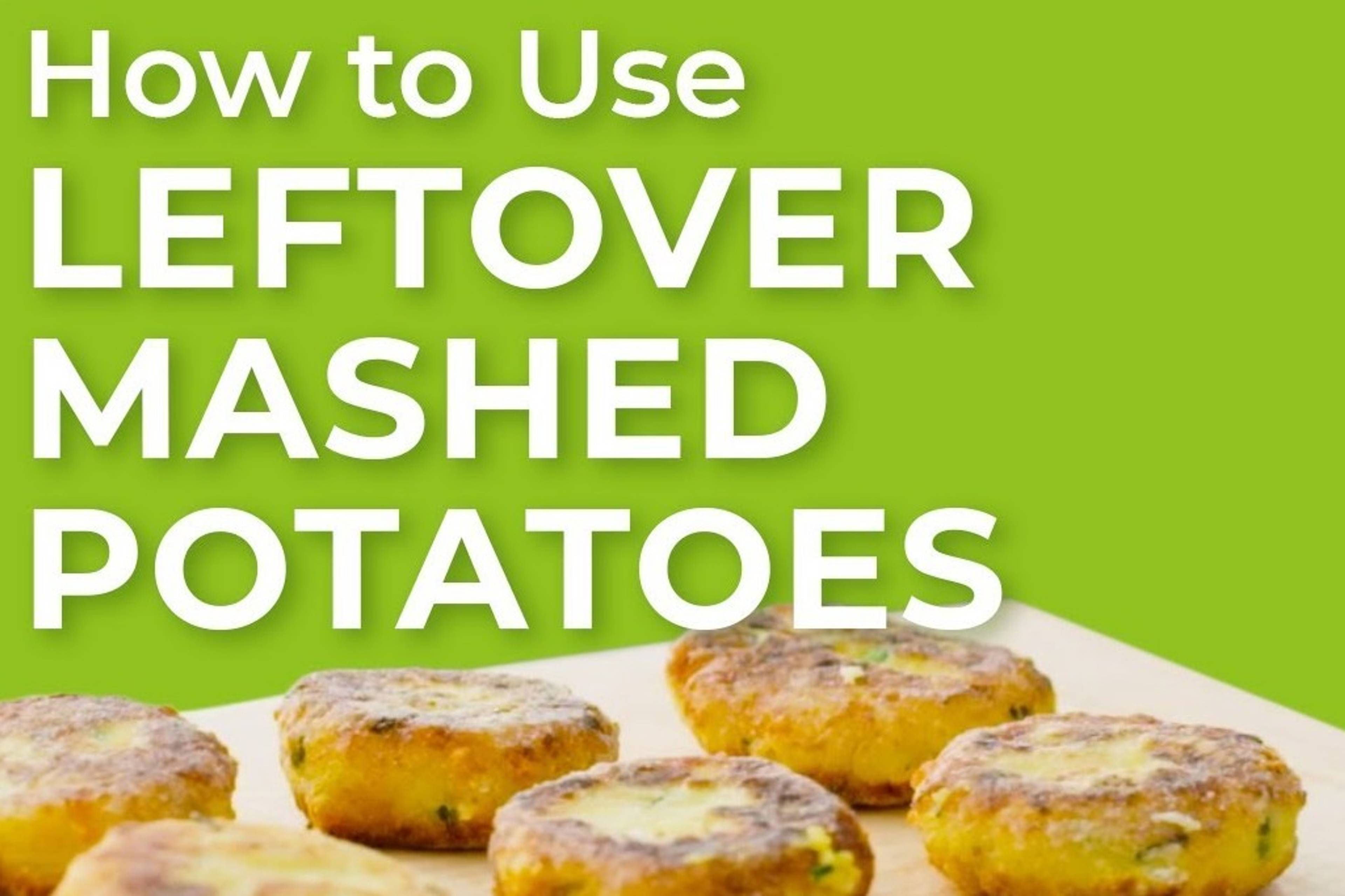How to Use Leftover Mashed Potato