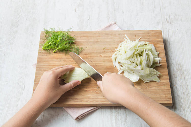 Slice the fennel