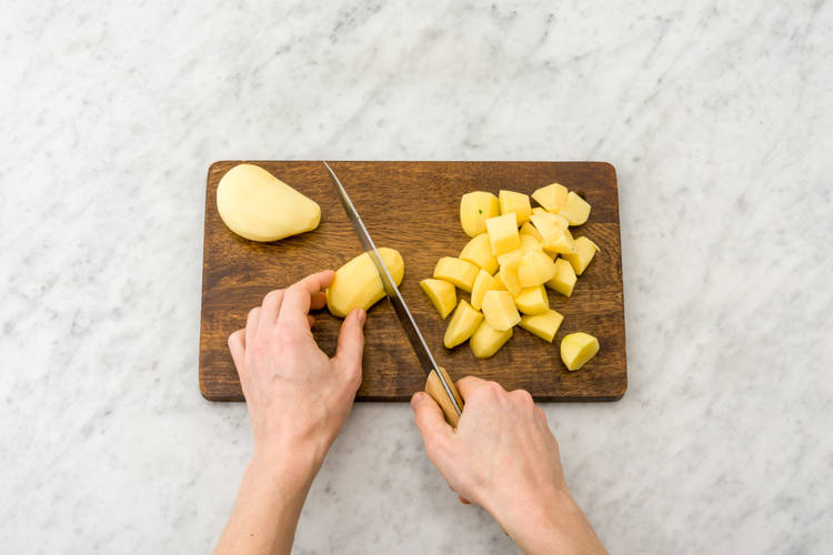 Chop the potatoes
